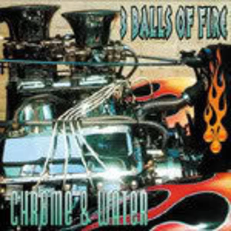 3 Balls Of Fire - Chrome & Water (CD)