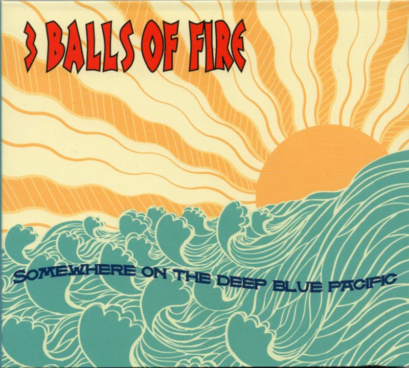 3 Balls Of Fire - Somewhere On The Deep Blue Pacific (CD)