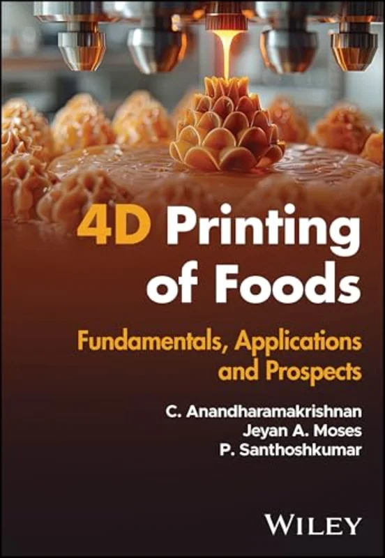 4D Printing of Foods : Fundamentals, Applications and Prospects