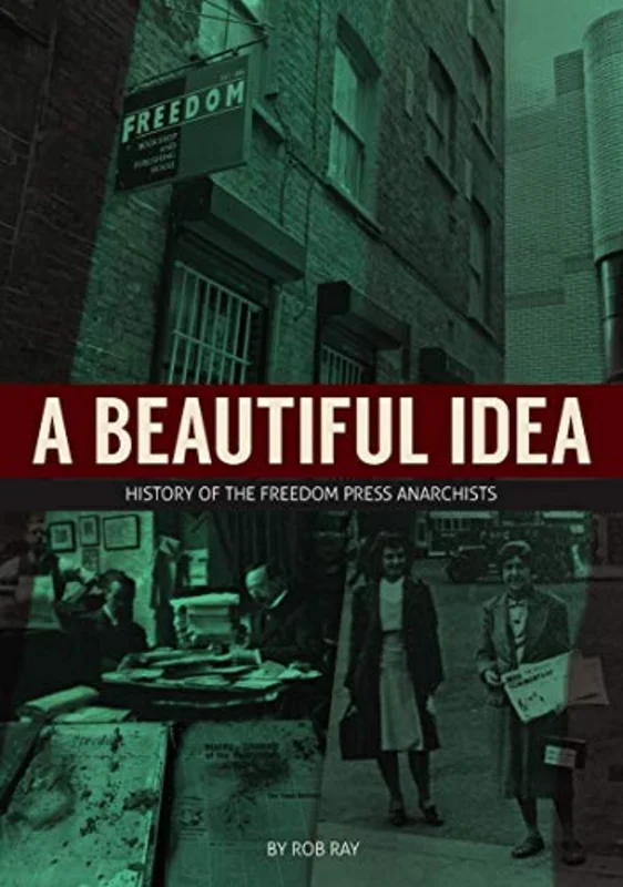 A Beautiful Idea : History of the Freedom Press Anarchists