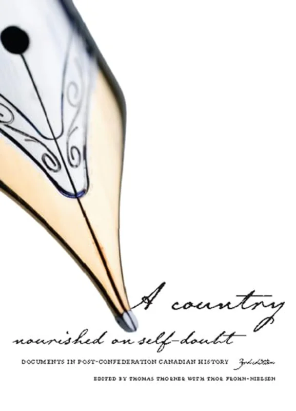 A Country Nourished on Self-Doubt : Documents in Post-Confederation Canadian History, Third Edition