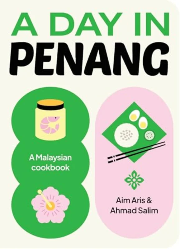 A Day in Penang : A Malaysian Cookbook