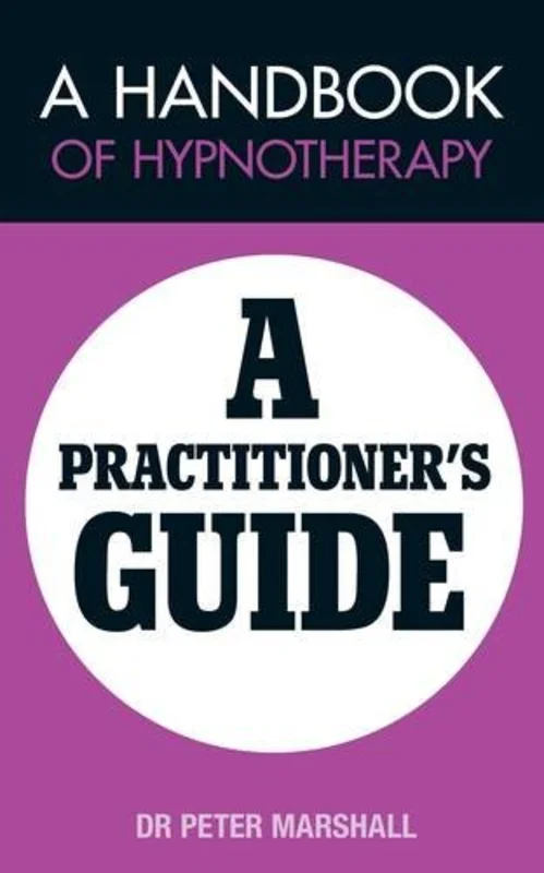 A Handbook of Hypnotherapy : A Practitioners' Guide