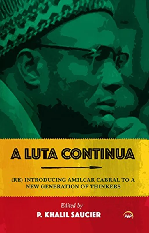 A Luta Continua : (Re)Introducing Amilcar Cabral to a New Generation of Thinkers