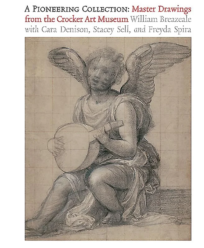 A Pioneering Collection : Master Drawings from the Crocker Art Museum