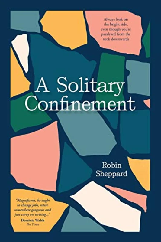 A Solitary Confinement : Always look on the bright side, even though youre paralysed from the neck downwards