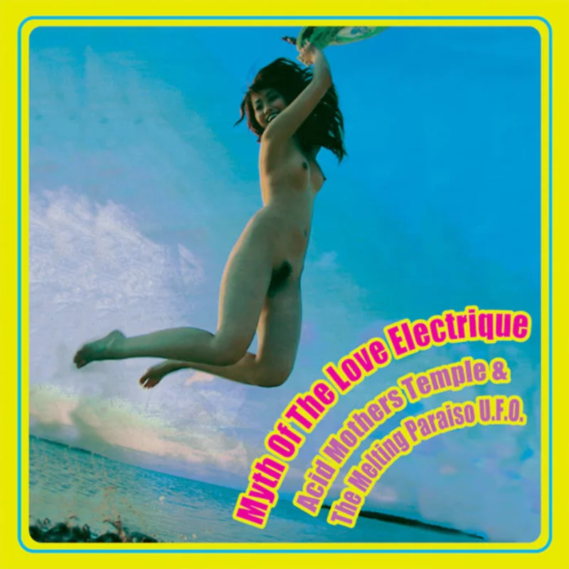 Acid Mothers Temple & The Melting Paraiso U.F.O. - Myth of the Love Electrique 2LP