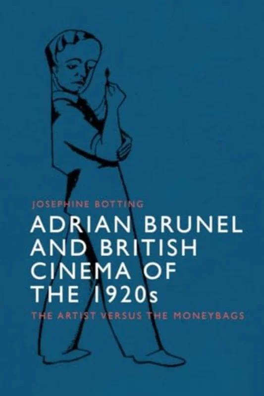Adrian Brunel and British Cinema of the 1920s : The Artist versus the Moneybags