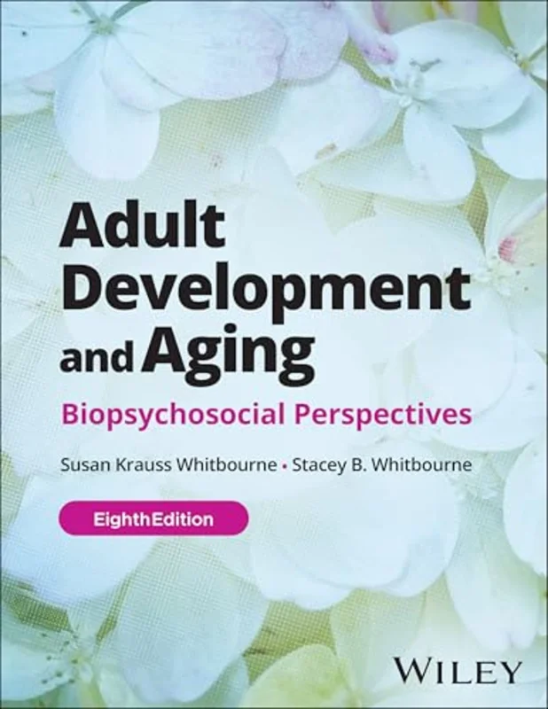 Adult Development and Aging, with eBook Access Code : Biopsychosocial Perspectives