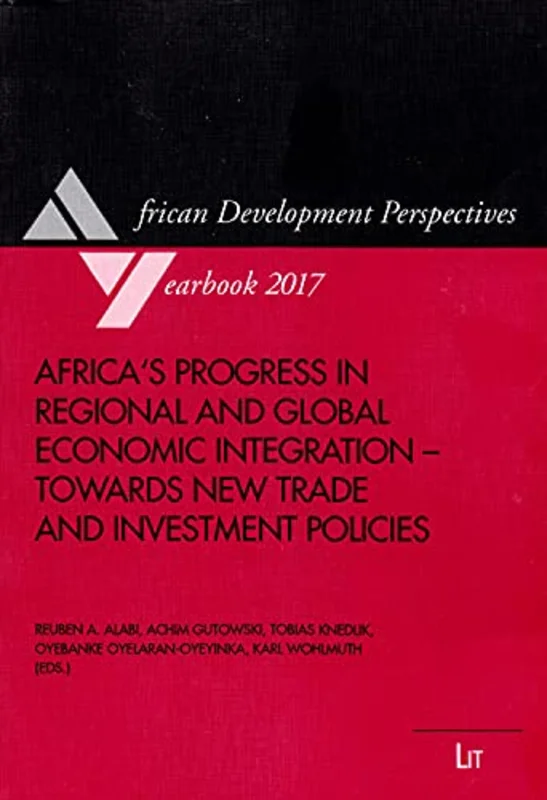 Africa's Progress in Regional and Global Economic Integration - Towards New Trade and Investment Policies : Volume 19 : 19