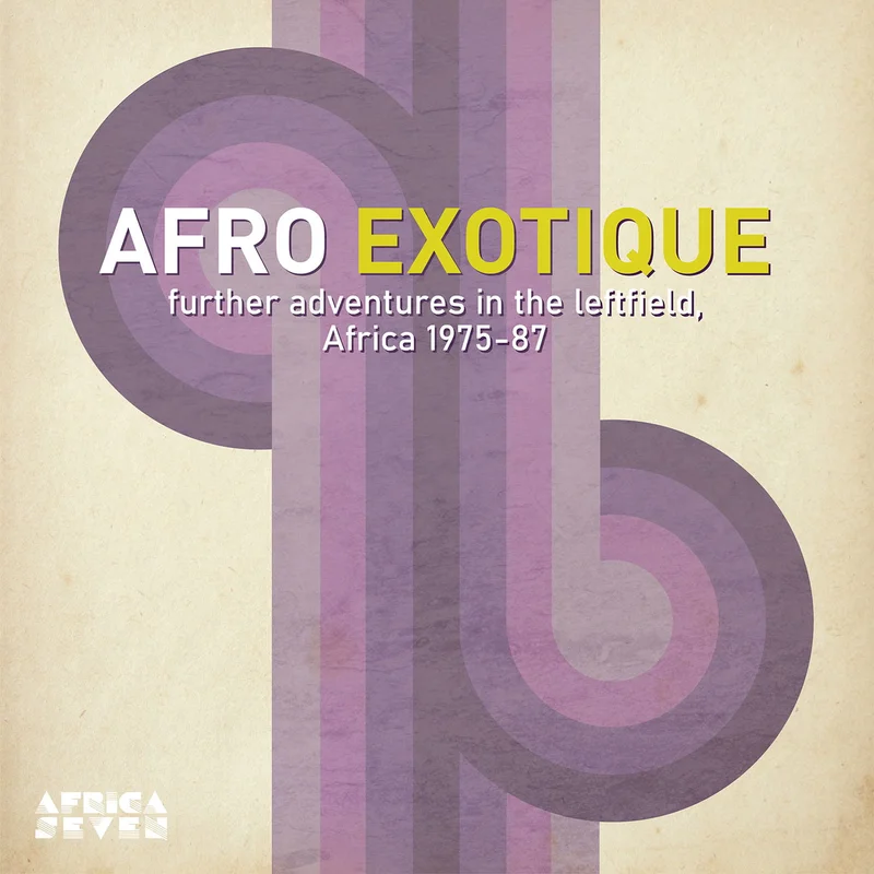 Afro Exotique 2 Further Adventures In The Leftfield, Africa 1975-87