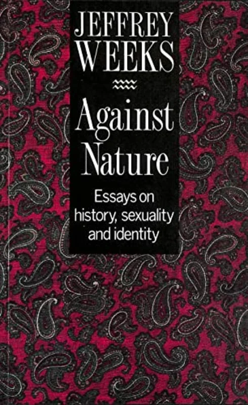 Against Nature : Essays on History, Sexuality and Identity