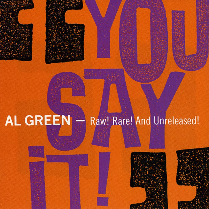 Al Green - You Say It! - Raw! Rare! And Unreleased! (CD)