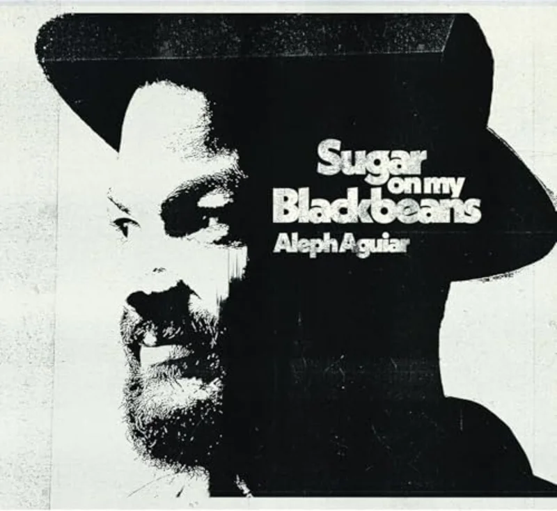 Aleph Aguiar - Sugar On My Blackbeans [CD]