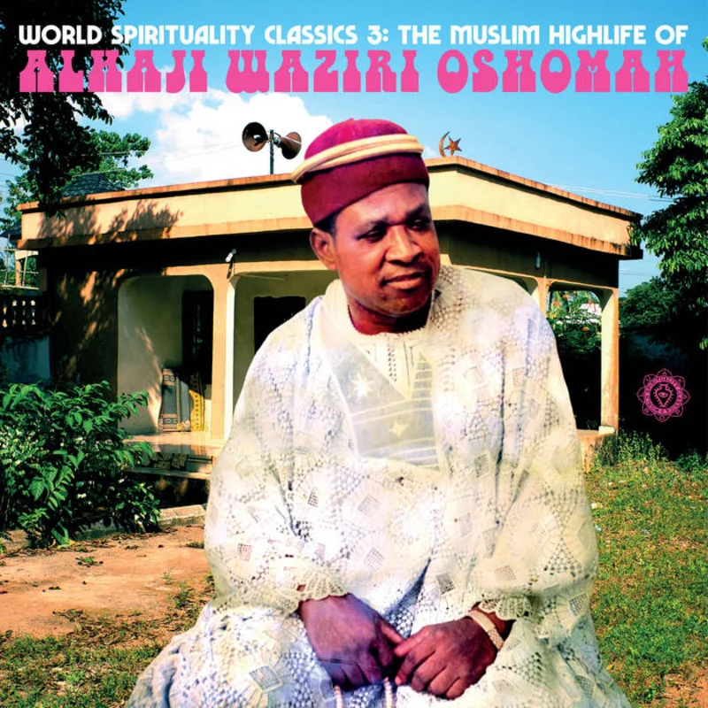 Alhaji Waziri Oshomah - World Spiritual Classics 3: The Muslim Highlife of 2LP