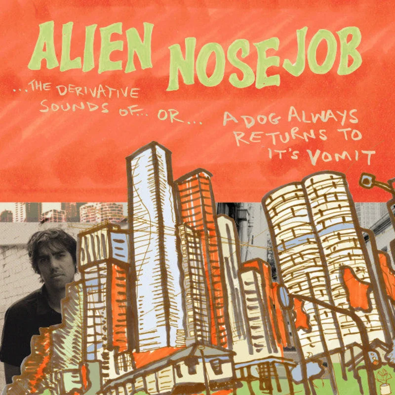 Alien Nose Job - The Derivative Sounds Of...Or...A Dog Always Returns To Its Vomit (Vinyl)