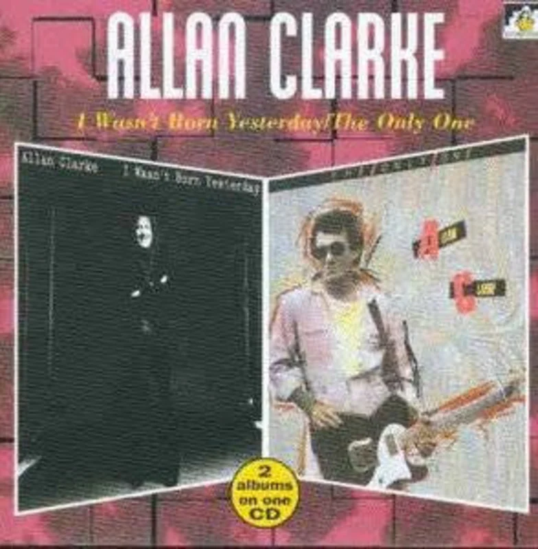 Allan Clarke - I Wasn't Born Yesterday / The Only One (CD)