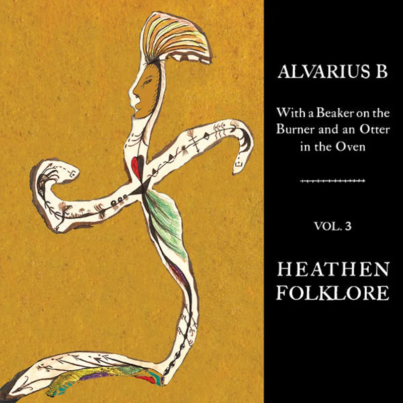 Alvarius B. - With a Beaker on the Burner and an Otter in the Oven, Vol. 3: Heathen Folklore LP
