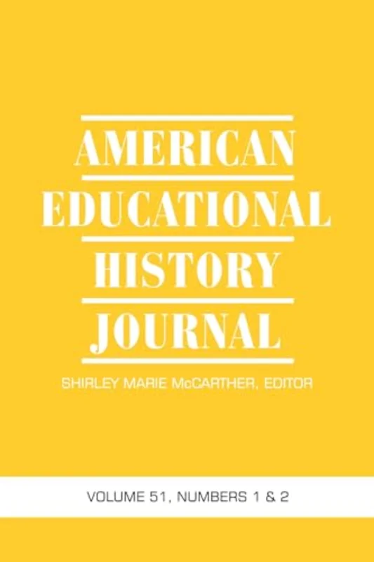 American Educational History Journal Vol 51 Issue 1 & 2