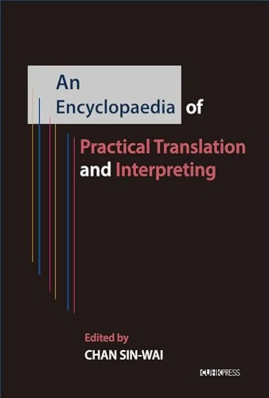 An Encyclopedia of Practical Translation and Interpreting