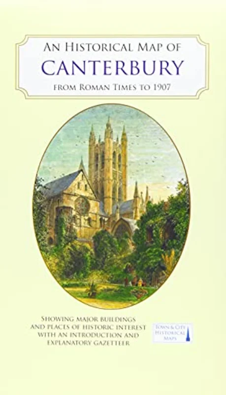 An Historical Map of Canterbury from medieval times to 1907 (Town & City Historical Maps)