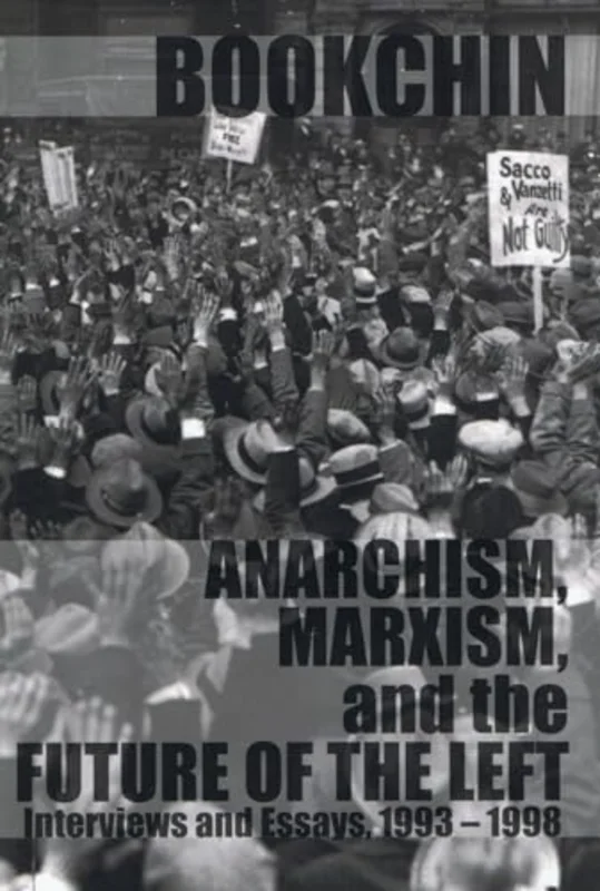 Anarchism, Marxism, And The Future Of The Left : Interviews and Essays 1993 - 1998