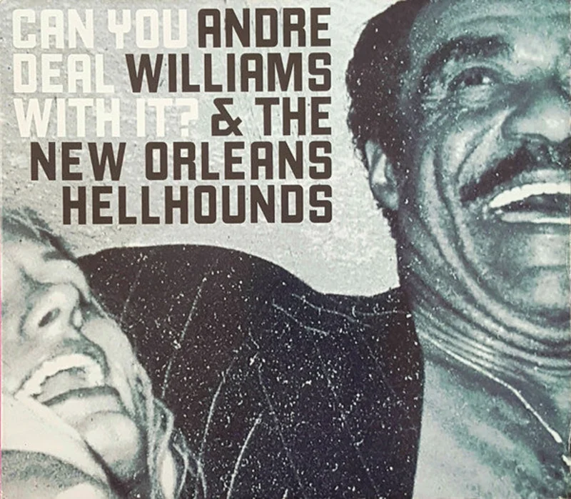 Andre Williams & The New Orleans Hellhounds - Can You Deal With It? (CD)
