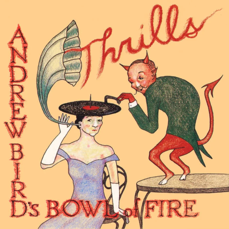 Andrew Bird's Bowl Of Fire - Thrills 2LP