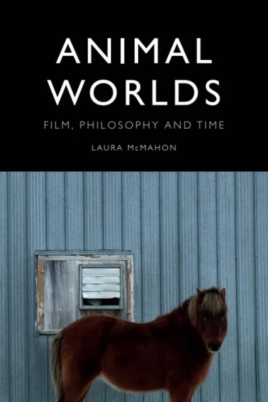 Animal Worlds : Film, Philosophy and Time