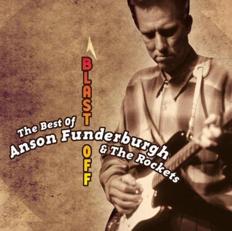 Anson Funderburgh & The Rockets - The Best of Anson Funderburgh & The Rockets: Blast Off (CD)