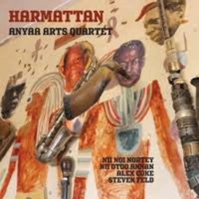 Anyaa Arts Quartet, Nii Noi Nortey, Nii Otoo Annan, Alex Coke, Steven Feld - Harmattan (CD)
