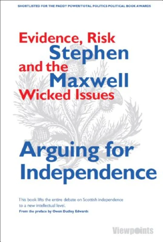 Arguing for Independence : Evidence, Risk and the Wicked Issues