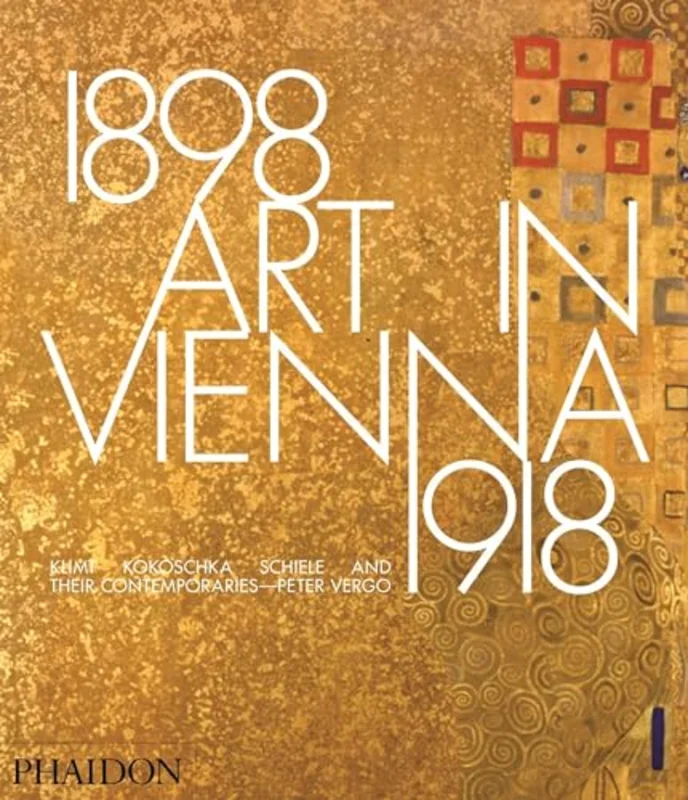 Art in Vienna 1898-1918 : Klimt, Kokoschka, Schiele and their contemporaries