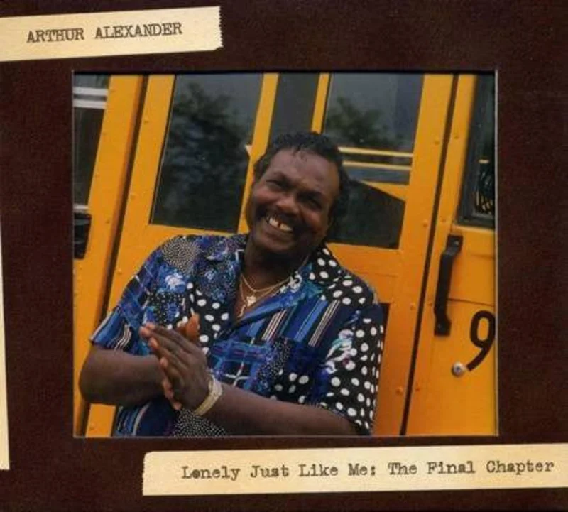 Arthur Alexander - Lonely Just Like Me: The Final Chapter (CD)