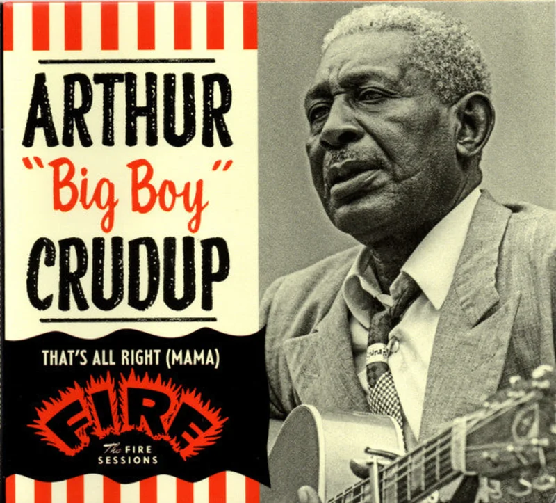 Arthur "Big Boy" Crudup - That's All Right (Mama) - The Fire Sessions (CD)