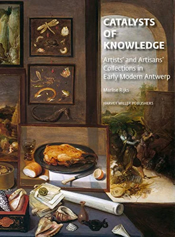 Artists' and Artisans' Collections in Early Modern Antwerp : Catalysts of Innovation