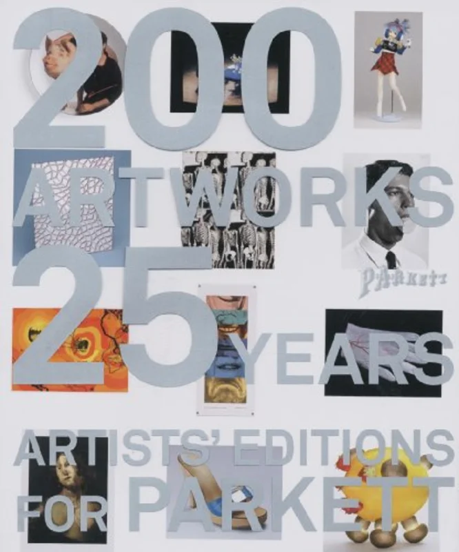 Artists' Editions for Parkett: 200 Art Works 25 Years : Catalogue Raisonne