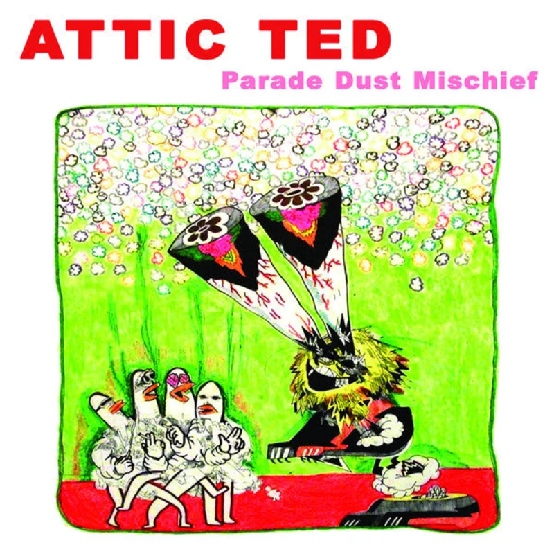 Attic Ted - Parade Dust Mischief (Vinyl)
