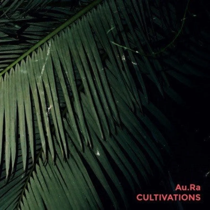 Au.Ra - Cultivations LP