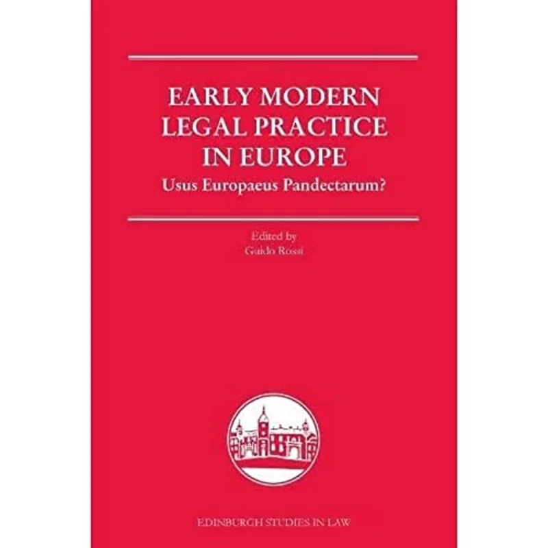 Authorities in Early Modern Courts in Europe : Usus Europaeus Pandectarum?