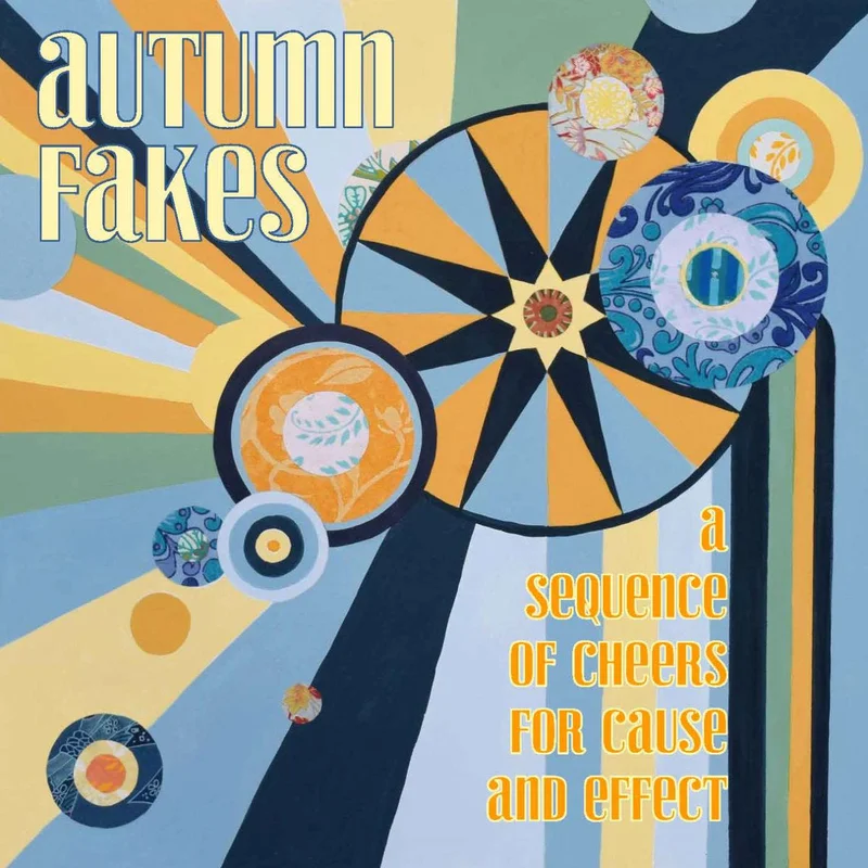 Autumn Fakes - A Sequence Of Cheers For Cause And Effect