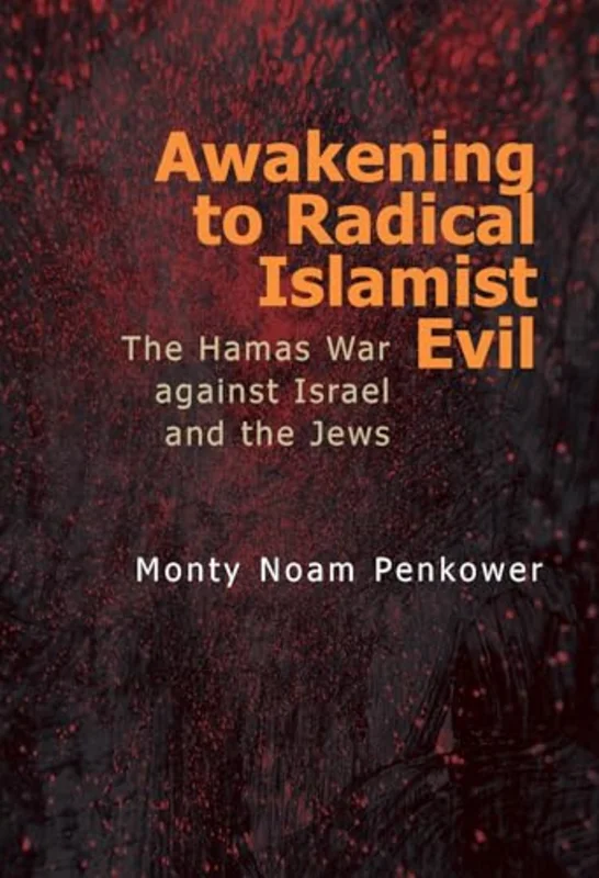Awakening to Radical Islamist Evil : The Hamas War against Israel and the Jews