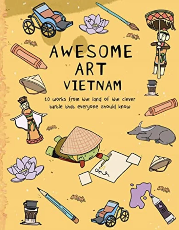 Awesome Art Vietnam : 10 Works from the Land of the Clever Turtle that Everyone Should Know