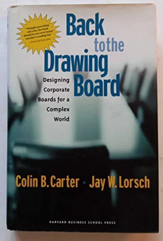 Back to the Drawing Board : Designing Corporate Boards for a Complex World