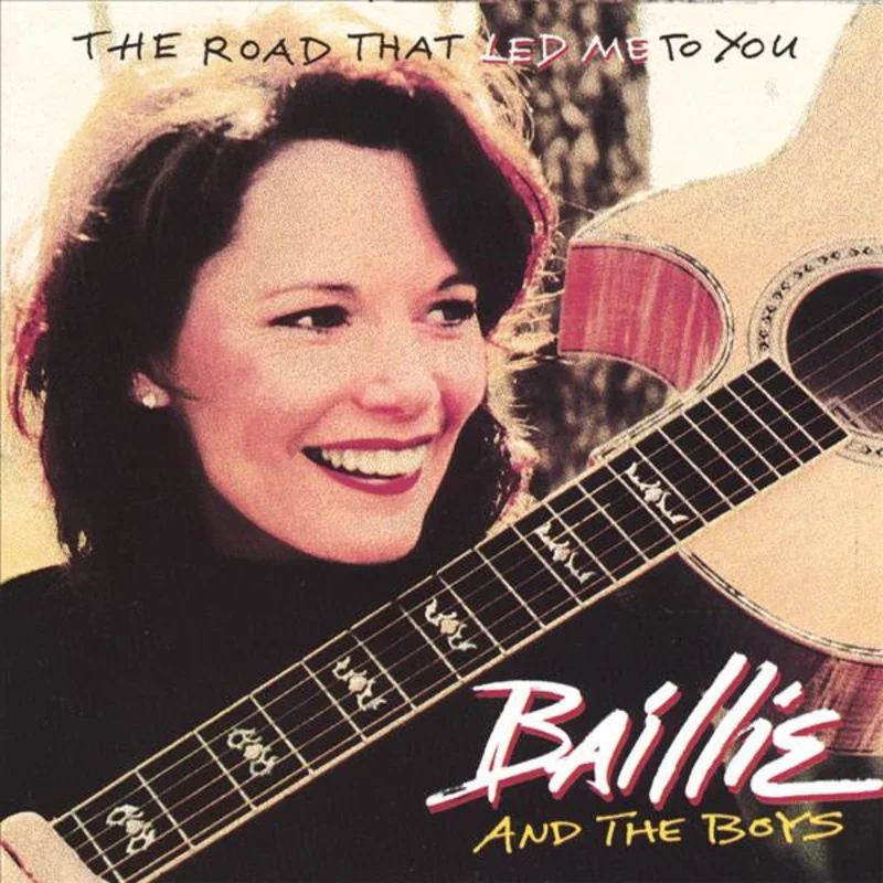Baillie And The Boys* - The Road That Led Me To You (CD)