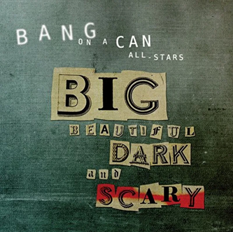 Bang On A Can All Stars - Big Beautiful Dark And Scary [CD]