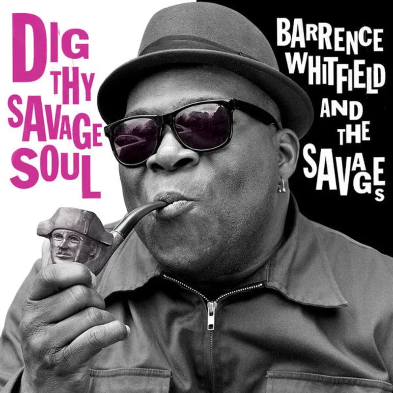 Barrence Whitfield And The Savages - Dig Thy Savage Soul (CD)