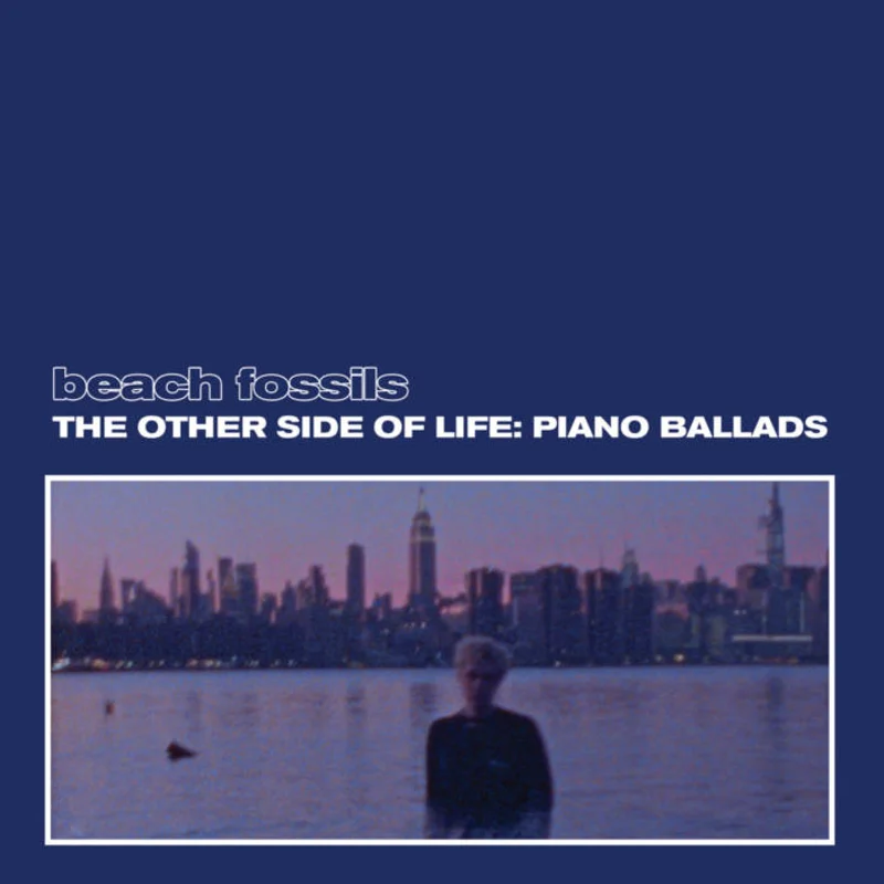 Beach Fossils - The Other Side of Life: Piano Ballads LP