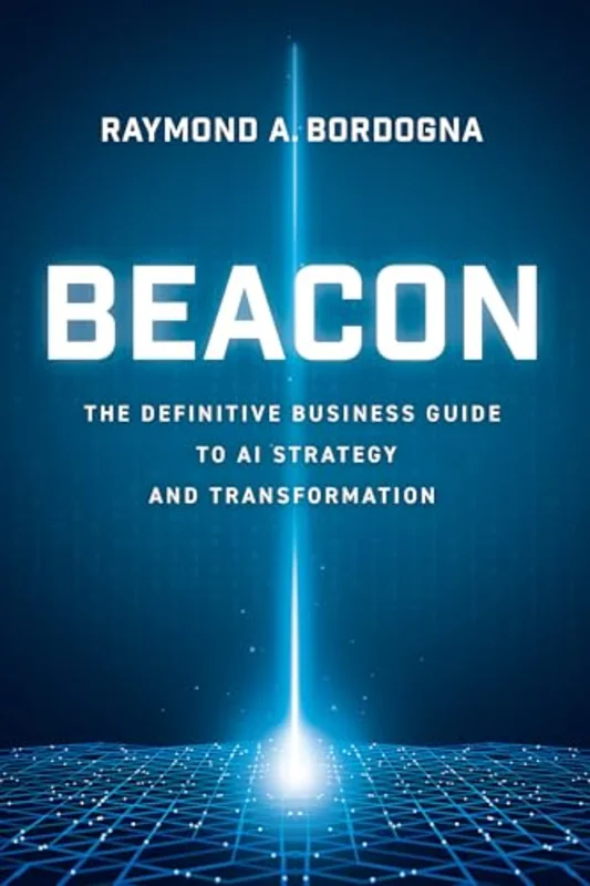 Beacon : The Definitive Business Guide to AI Strategy and Transformation