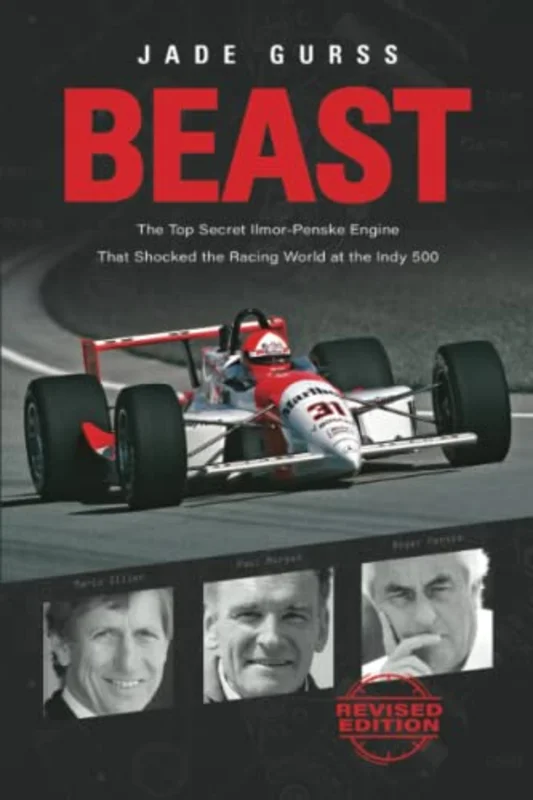 Beast: The Top Secret Ilmor-Penske Race Car That Shocked the World at the 1994 Indy 500: The Top Secret Ilmor-Penske Engine That Shocked the Racing World at the Indy 500